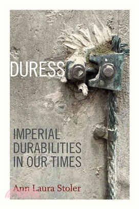 Duress ─ Imperial Durabilities in Our Times