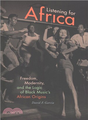 Listening for Africa ─ Freedom, Modernity, and the Logic of Black Music's African Origins