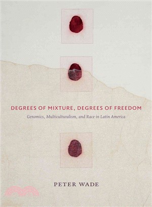 Degrees of Mixture, Degrees of Freedom ─ Genomics, Multiculturalism, and Race in Latin America