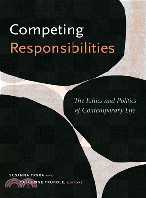 Competing Responsibilities ─ The Ethics and Politics of Contemporary Life