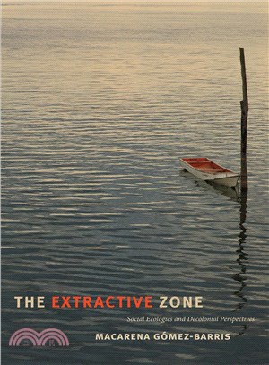 The Extractive Zone ─ Social Ecologies and Decolonial Perspectives