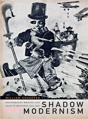 Shadow Modernism ─ Photography, Writing, and Space in Shanghai, 1925-1937