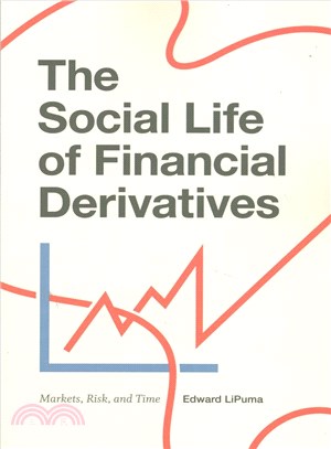 The Social Life of Financial Derivatives ─ Markets, Risk, and Time