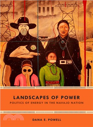 Landscapes of power : politics of energy in the Navajo nation