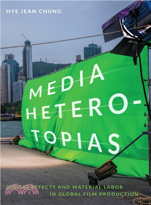 Media Heterotopias ― Digital Effects and Material Labor in Global Film Production