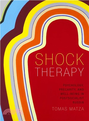 Shock Therapy ― Psychology, Precarity, and Wellbeing in Postsocialist Russia