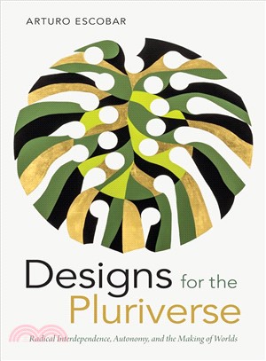 Designs for the Pluriverse ― Radical Interdependence, Autonomy, and the Making of Worlds