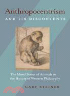 Anthropocentrism And Its Discontents ─ The Moral Status of Animals in the History of Western Philosophy