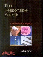 The Responsible Scientist ─ A Philosophical Inquiry