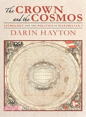 The Crown and the Cosmos ─ Astrology and the Politics of Maximilian I