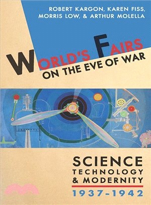 World's Fairs on the Eve of War ─ Science, Technology, & Modernity, 1937-1942