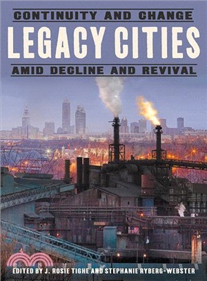 Legacy Cities ― Continuity and Change Amid Decline and Revival