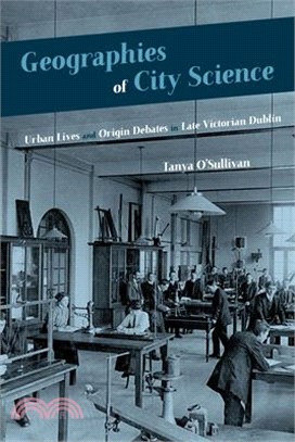 Geographies of City Science ― Urban Life and Origin Debates in Late Victorian Dublin