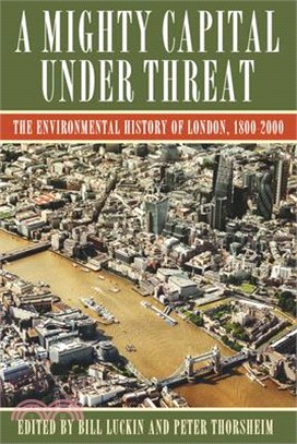 A Mighty Capital Under Threat ― The Environmental History of London 1800-2000