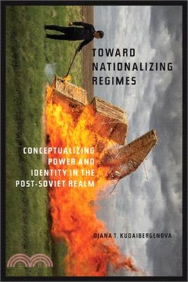 Toward Nationalizing Regimes ― Conceptualizing Power and Identity in the Post-soviet Realm