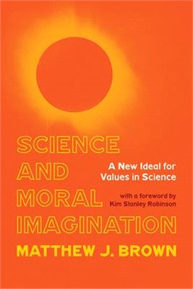 Science and Moral Imagination ― A New Ideal for Values in Science