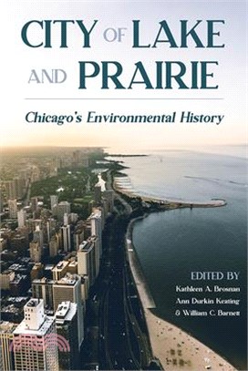 City of Lake and Prairie ― Chicago's Environmental History