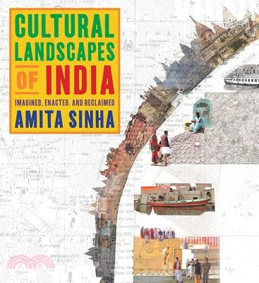 Cultural Landscapes of India ― Imagined, Enacted, and Reclaimed