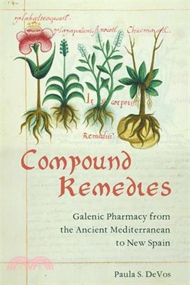 Compound Remedies ― Galenic Pharmacy from the Ancient Mediterranean to New Spain