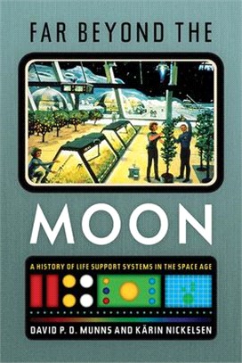 Far beyond the moon :a history of life-support systems in the space age /