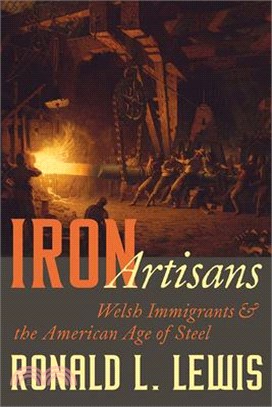 Iron Artisans: Welsh Immigrants and the American Age of Steel