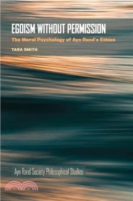 Egoism Without Permission：The Moral Psychology of Ayn Rand's Ethics