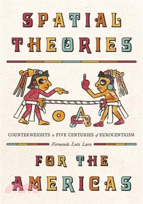 Spatial Theories for the Americas: Counterweights to Five Centuries of Eurocentrism