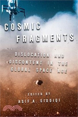 Cosmic Fragments: Dislocation and Discontent in the Global Space Age