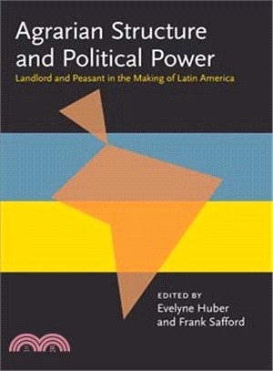 Agrarian Structure Political Power ─ Landlord and Peasant in the Making of Latin America