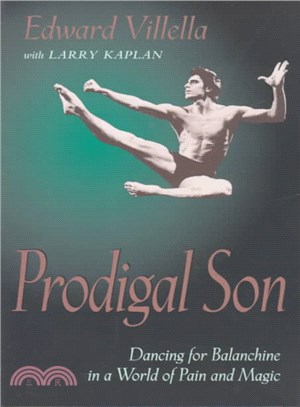 Prodigal Son ─ Dancing for Balanchine in a World of Pain and Magic