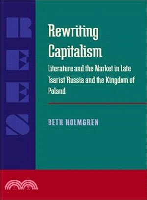 Rewriting Capitalism ― Literature and the Market in Late Tsarist Russia and the Kingdom of Poland