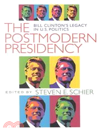 The Postmodern Presidency ─ Bill Clinton's Legacy in U.S. Politics