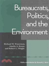 Bureaucrats, Politics, and the Environment