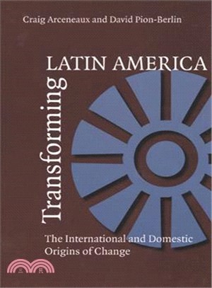 Transforming Latin America ─ The International And Domestic Origins Of Change