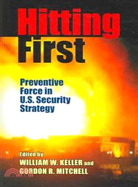 Hitting First ─ Preventive Force in U.S. Security Strategy