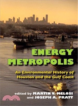 Energy Metropolis ─ An Environmental History of Houston and the Gulf Coast