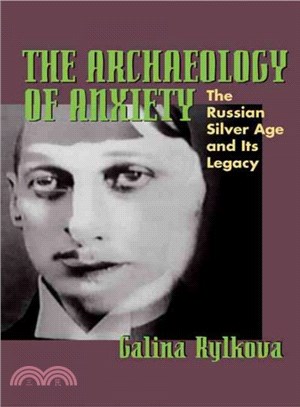 The Archaeology of Anxiety ─ The Russian Silver Age and Its Legacy