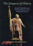 The Conquest of History ─ Spanish Colonialism and National Histories in the Nineteenth Century