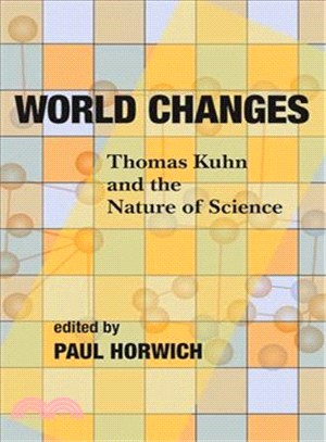 World Changes ─ Thomas Kuhn and the Nature of Science