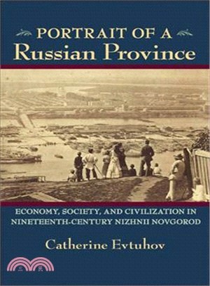 Portrait of a Russian Province ─ Economy, Society, and Civilization in Nineteenth-Century Nizhnii Novgorod