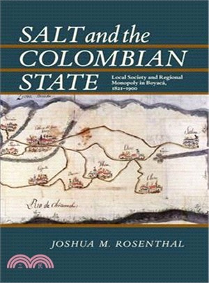 Salt and the Colombian State ─ Local Society and Regional Monopoly in Boyaca, 1821-1900