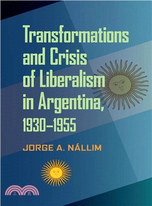 Transformations and Crisis of Liberalism in Argentina, 1930-1955