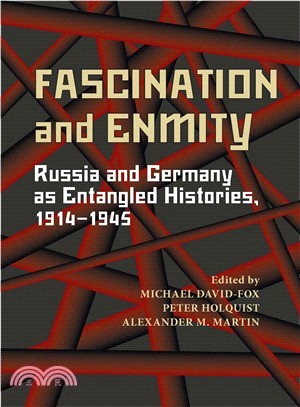 Fascination and Enmity ─ Russia and Germany As Entangled Histories, 1914-1945