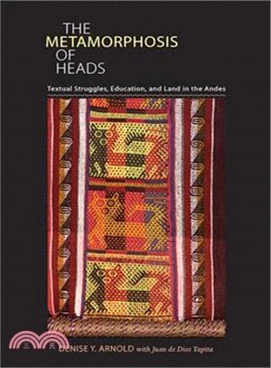 The Metamorphosis of Heads ― Textual Struggles, Education, and Land in the Andes