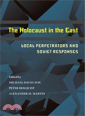The Holocaust in the East ─ Local Perpetrators And Soviet Responses