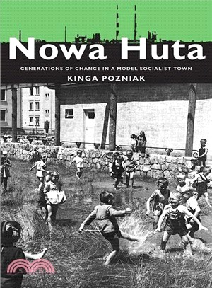 Nowa Huta ─ Generations of Change in a Model Socialist Town