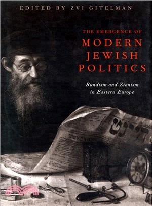 The Emergence of Modern Jewish Politics ― Bundism and Zionism in Eastern Europe