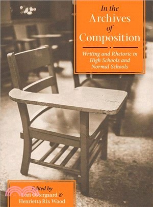 In the Archives of Composition ― Writing and Rhetoric in High Schools and Normal Schools