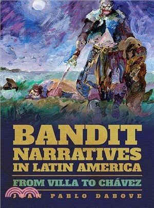 Bandit Narratives in Latin America ─ From Villa to Chavez