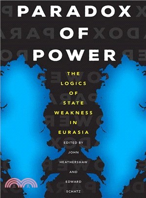 Paradox of Power ─ The Logics of State Weakness in Eurasia